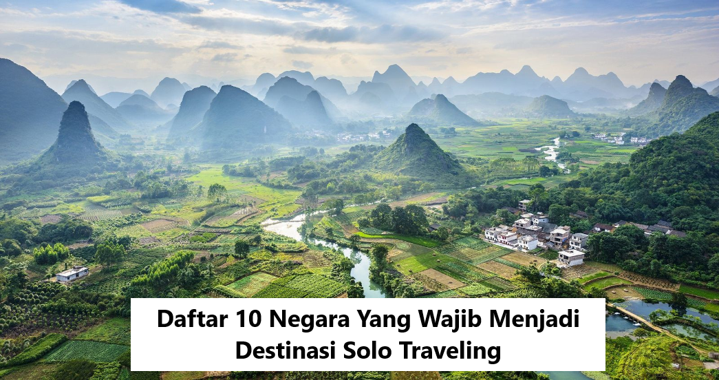 Daftar Negara Yang Wajib Menjadi Destinasi Solo Traveling